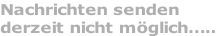 Nachrichten senden  derzeit nicht möglich…..